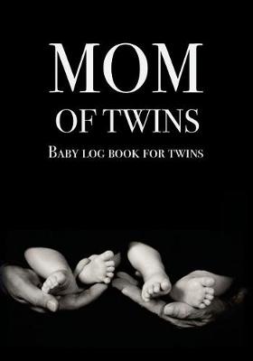 Cover of Baby log book for twins Mom of Twins