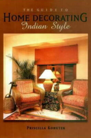 Cover of The Guide to Home Decorating Indian Style