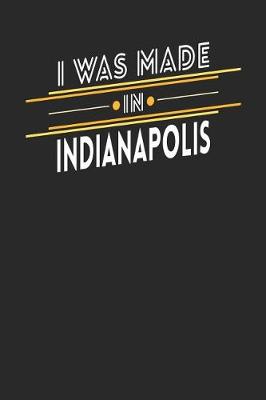 Book cover for I Was Made In Indianapolis