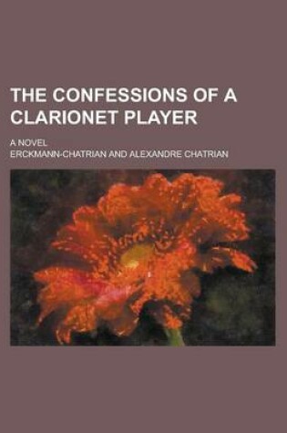 Cover of The Confessions of a Clarionet Player; A Novel