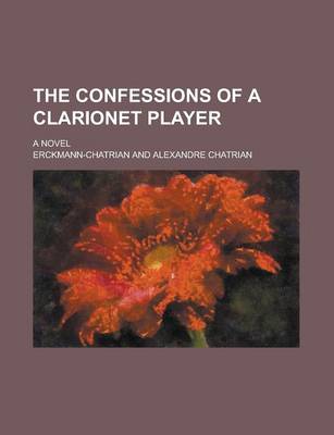 Book cover for The Confessions of a Clarionet Player; A Novel