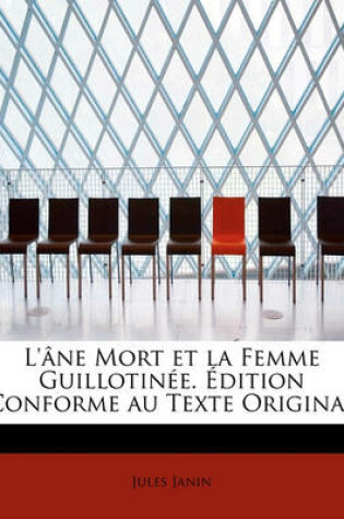 Cover of L'Ane Mort Et La Femme Guillotinee. Edition Conforme Au Texte Original