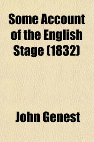 Cover of Some Account of the English Stage Volume 10; From the Restoration in 1660 to 1830