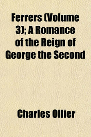 Cover of Ferrers (Volume 3); A Romance of the Reign of George the Second