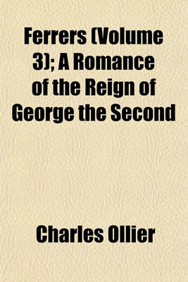 Book cover for Ferrers (Volume 3); A Romance of the Reign of George the Second