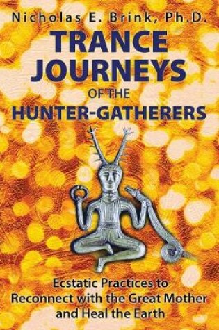 Cover of Trance Journeys of the Hunter-Gatherers