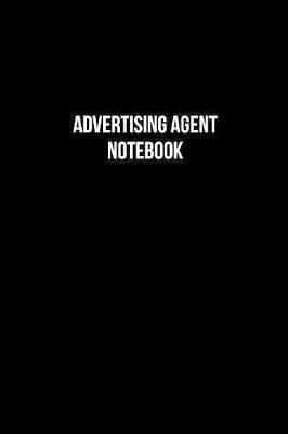 Book cover for Advertising Agent Notebook - Advertising Agent Diary - Advertising Agent Journal - Gift for Advertising Agent