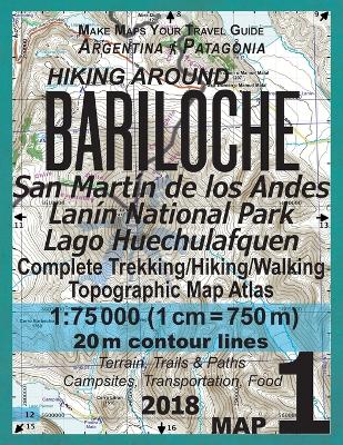 Cover of Hiking Around Bariloche Map 1 San Martin de los Andes, Lanin National Park, Lago Huechulafquen Complete Trekking/Hiking/Walking Topographic Map Atlas Argentina Patagonia 1