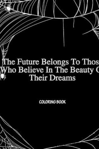 Cover of The Future Belongs To Those Who Believe In The Beauty Of Their Dreams