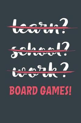 Book cover for Learn? School? Work? Board Games!