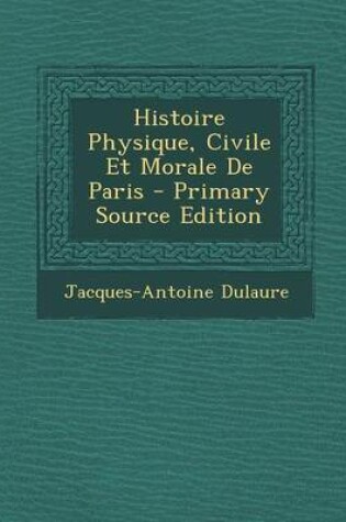 Cover of Histoire Physique, Civile Et Morale de Paris