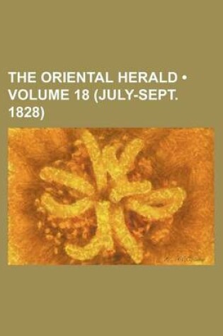 Cover of The Oriental Herald (Volume 18 (July-Sept. 1828))