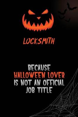 Book cover for Locksmith Because Halloween Lover Is Not An Official Job Title