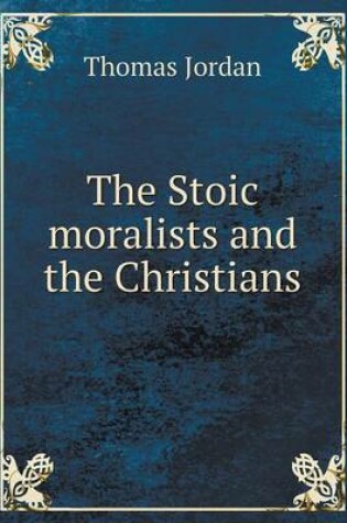 Cover of The Stoic moralists and the Christians