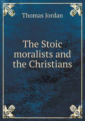 Book cover for The Stoic moralists and the Christians