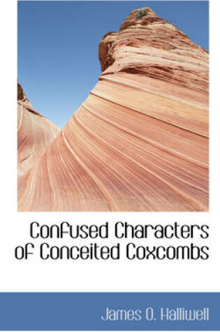 Cover of Confused Characters of Conceited Coxcombs