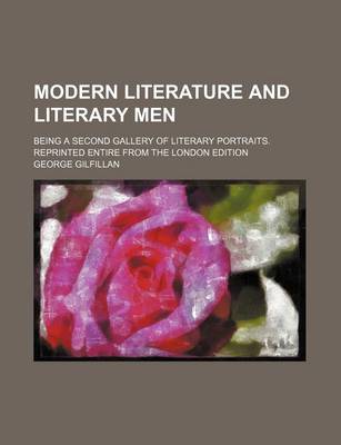 Book cover for Modern Literature and Literary Men; Being a Second Gallery of Literary Portraits. Reprinted Entire from the London Edition