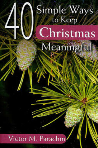 Cover of 40 Simple Ways to Keep Christmas Meaningful