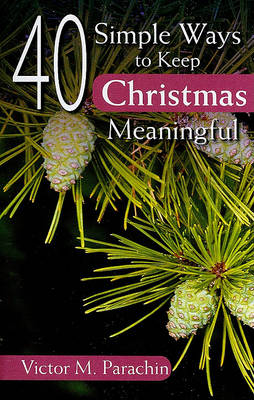 Book cover for 40 Simple Ways to Keep Christmas Meaningful