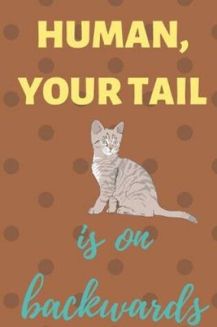 Cover of Human your tail is on backwards