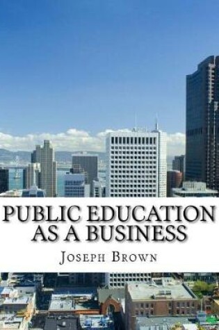 Cover of Public Education as a Business