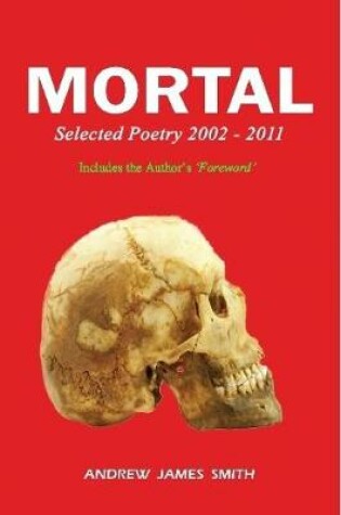 Cover of Mortal: Selected Poetry 2002 - 2011