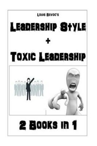 Cover of Leadership Style + Toxic Leadership