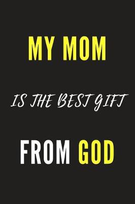 Book cover for My Mom Is The Best Gift From God