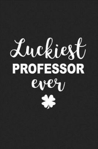 Cover of Luckiest Professor Ever