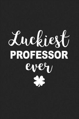 Book cover for Luckiest Professor Ever