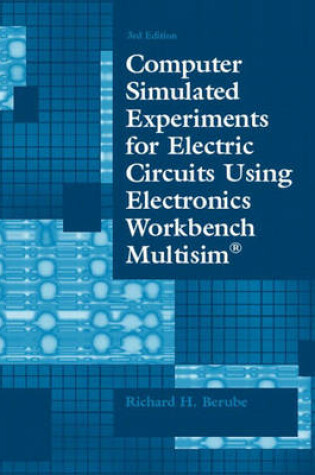 Cover of Computer Simulated Experiments for Electric Circuits Using Electronics Workbench Multisim