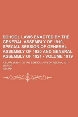 Cover of School Laws Enacted by the General Assembly of 1919, Special Session of General Assembly of 1920 and General Assembly of 1921 (Volume 1919); A Supplem