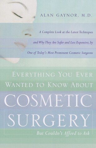 Book cover for Everything You Ever Wanted to Know About Cosmetic Surgery but Couldn't Afford to Ask