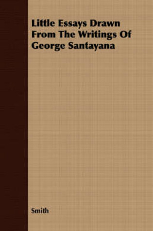 Cover of Little Essays Drawn From The Writings Of George Santayana