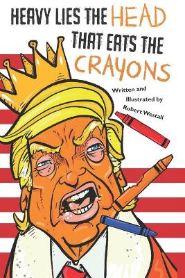 Book cover for Heavy Lies the head that eats the crayons