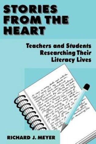 Cover of Stories from the Heart: Teachers and Students Researching Their Literacy Lives