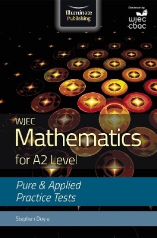 Cover of WJEC Mathematics for A2 Level: Pure and Applied Practice Tests