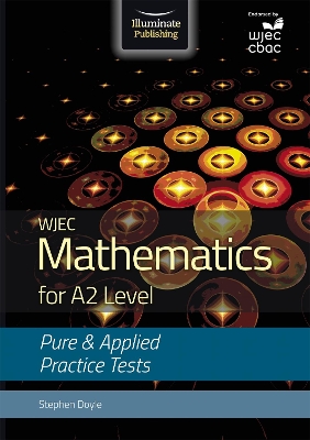 Book cover for WJEC Mathematics for A2 Level: Pure and Applied Practice Tests