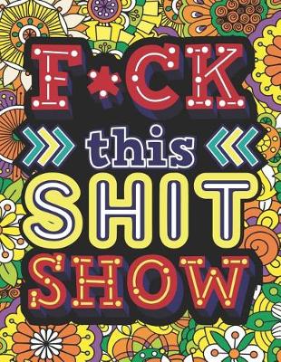 Book cover for F*ck This Shit Show
