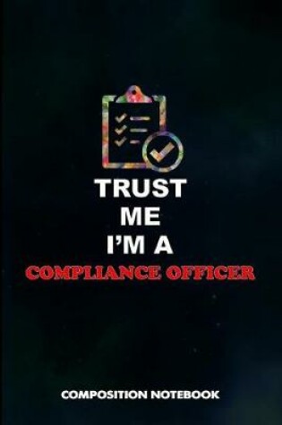 Cover of Trust Me I Am a Compliance Officer