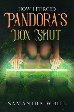 Cover of How I Forced Pandora's Box Shut