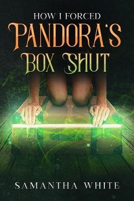 Book cover for How I Forced Pandora's Box Shut