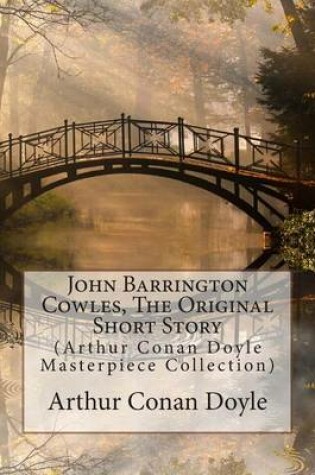 Cover of John Barrington Cowles, the Original Short Story