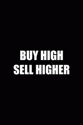 Book cover for Buy High Sell Higher