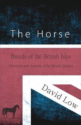 Book cover for The Horse - Breeds of the British Isles (Domesticated Animals of the British Islands)