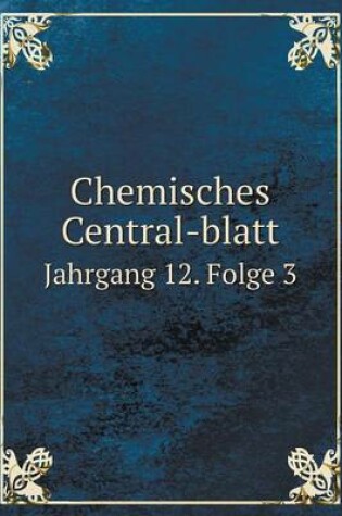 Cover of Chemisches Central-blatt Jahrgang 12. Folge 3