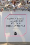 Book cover for The Human Strike Has Already Begun & Other Essays