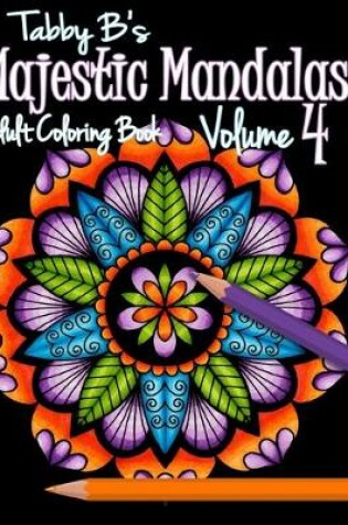 Cover of Majestic Mandalas Volume 4 Adult Coloring Book