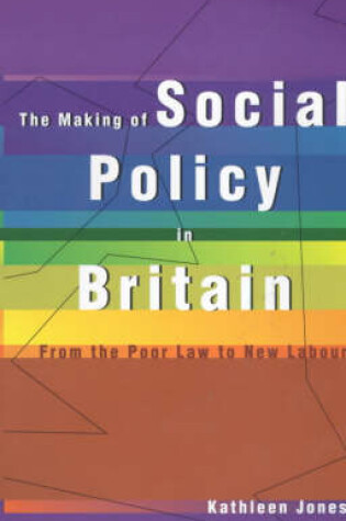 Cover of The Making of Social Policy in Britain