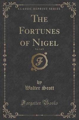 Book cover for The Fortunes of Nigel, Vol. 3 of 3 (Classic Reprint)